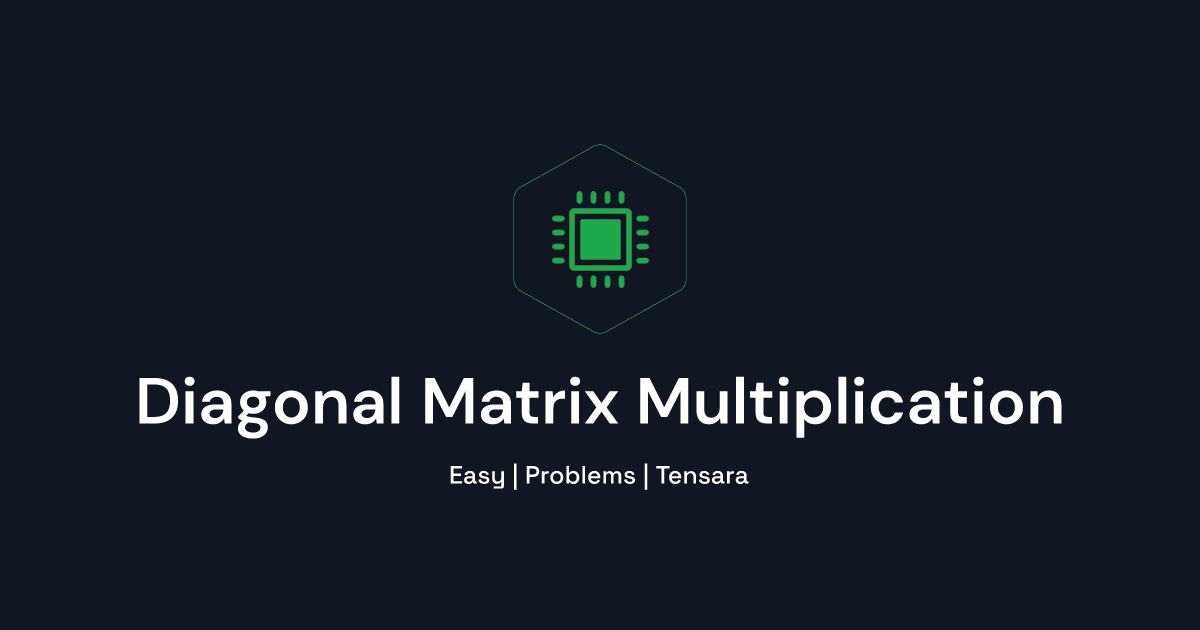 Diagonal Matrix Multiplication | Tensara