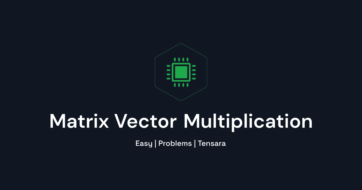 Matrix Vector Multiplication | Tensara image.