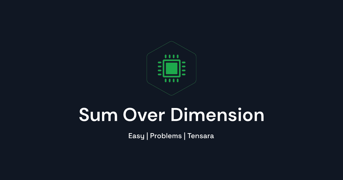 Sum Over Dimension | Tensara